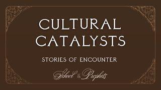 Cultural Catalysts Stories of Encounter || School of the Prophets 2025