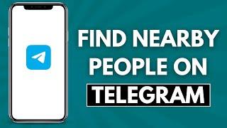 How to Find Nearby People on Telegram (Simple and Easy)