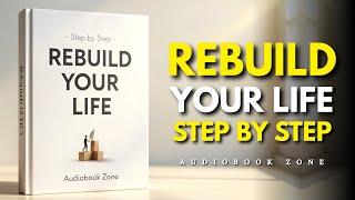 Rebuild Yourself from Rock Bottom—One Step at a Time | Audiobook