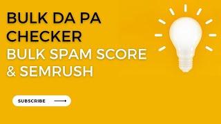 Bulk DA PA SPAM SCORE AND SEMRUSH CHECKER