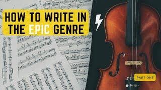 Composing Secrets  How to Write in the Epic Genre (Orchestral pt. 1)