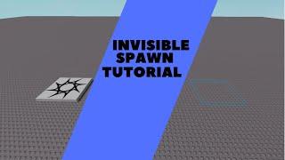 Roblox studio how to make an invisible spawn