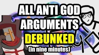 ALL Anti God Arguments DEBUNKED In 9 Minutes (By Moron)