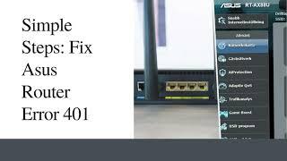 Simple Methods To Fix Asus Router Error 401 Unauthorized