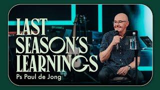 Last Season's Learnings • Ps Paul de Jong • Church Online: 10 November 2024