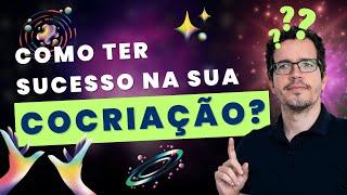 COMO FAZER UMA COCRIAÇÃO NA PRÁTICA? TÉCNICAS PARA MANIFESTAR SEUS SONHOS COM SUCESSO!