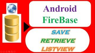 Android FireBase 02 - Save,Retrieve then Show In ListView