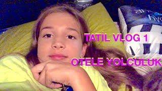 Tatil Vlog Bir. Otele Yolculuk. Ecrin Su Çoban