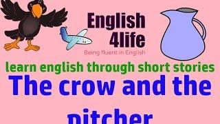 "English4life" " Học tiếng Anh song ngữ Anh Việt qua truyện ngắn hay | The crow and the pitcher"