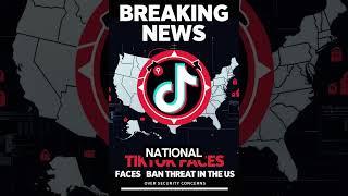 Breaking News: TikTok Faces Ban Threat in the US Over Security Concerns