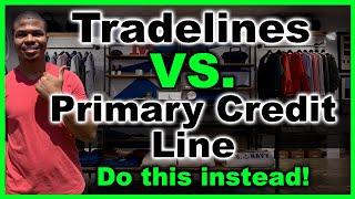 Tradelines VS Primary Credit Lines | Which is Best?