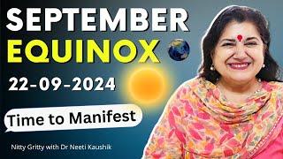 SEPTEMBER EQUINOX : 22.09.24  BESTTIME TO MANIFEST