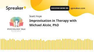 Improvisation in Therapy with Michael Alcée, PhD