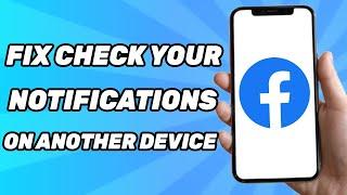 How To Fix "Check your Notifications on Another Device Facebook" 2025