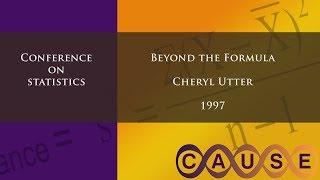 Causeweb Statistics Conference 1997 - Beyond The Formula (Cheryl Utter)