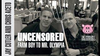 JAY CUTLER & CHRIS ACETO UNCENSORED FARM BOY TO MR  OLYMPIA