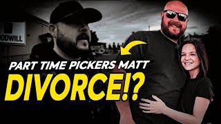 What happened to Part Time Pickers Matt Wife? Part Time Pickers Matt Divorce Reason