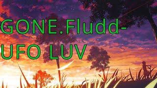 GONE.Fludd — UFO LUV(slowed+reverb)