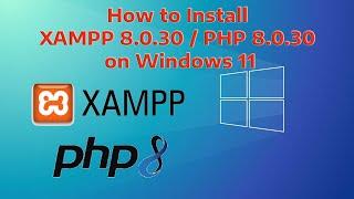 How to Install XAMPP 8.0.30 / PHP 8.0.30 on Windows 11 | XAMPP tutorial installation and first steps