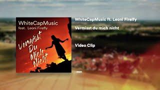 #Deutschpop #SlapHouse WhiteCapMusic ft. Leoni Firefly - Vermisst du mich nicht (Video Clip)