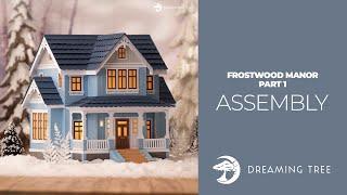 Frostwood Manor Part 1 - Assembly Tutorial