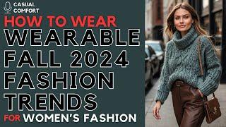 Wearable Fall 2024 Fashion Trends: Top Styles for a Chic Autumn