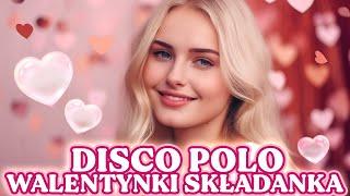 Walentynki 2025 Disco Polo Lajf Składanka Największych przebojów o miłości Walentynkowa playlista