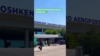 Uzbekistan Tashkent International Airport #mbbsabroad #neet2022 #samarkandstatemedicaluniversity