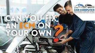 Can you fix an ECM on your own? Learn how to find affordable ECM's and install them yourself