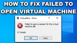 How to Fix VirtualBox Failed to Open Session || Fixing E Fail 0x80004005