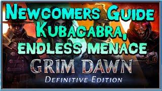 Grim Dawn Newcomer's Guide  - Episode 31 Kubacabra the Endless Menace