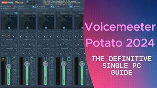 The Definitive Single PC Guide to Voicemeeter Potato 2024