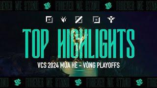 Đỉnh Nóc | Top Highlights - Vòng Playoffs | VCS 2024 Mùa Hè