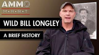 A Brief History of Wild Bill Longley