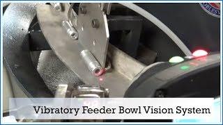 AMAZING VISION SYSTEM VIBRATORY FEEDER BOWL SATISFYING ROBOT- Feeding Concepts, Inc.