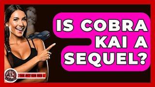 Is Cobra Kai A Sequel? - The Action Reel