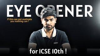 EYE Opener Video ! - The Only Motivation You Need | ICSE Class 10th | ICSE 2025