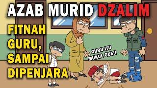 AZAB MURID DZALIM, FITNAH DI PUKUL GURU SAMPAI DIPENJARA!! | ANIMASI AZAB #kartun