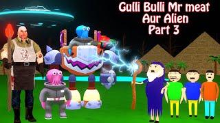 Gulli Bulli Mr Meat Aur Alien Part 3 | Gulli Bulli Cartoon | Horror Story| Gulli Bulli Baba Cartoon