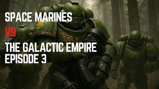 What If Space Marines Fought the Galactic Empire? - Episode 3 | Warhammer 40k vs Star Wars