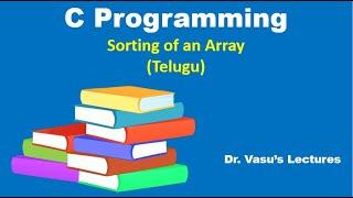 27 I Sorting of an Array in Telugu | Ascending & Descending Order of an Array | Arrays in C