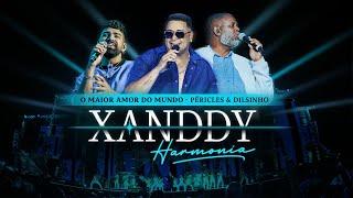 Xanddy Harmonia, Péricles, Dilsinho - O Maior Amor do Mundo (Vídeo Oficial)