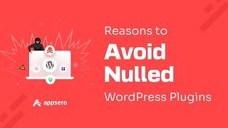 Why You Should  Avoid WordPress Nulled Plugin