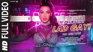 Aankh Lad Gayi: New Song 2024 | New Hindi Song | Ft. Nora Fatehi | Dance Video | Hindi Video Song