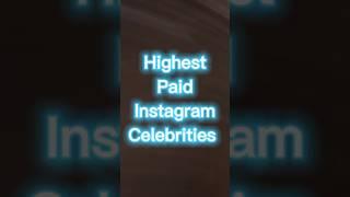 Top 5 Highest Paid Instagram Celebrities #shorts #viral #shortsfeed