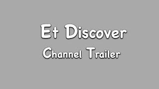 Et Discover Channel Trailer #New