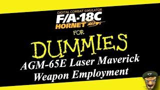 DCS - F/A-18C Lot 20 Hornet AGM-65E Laser Maverick Weapon Employment