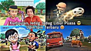 kumpulan jedag jedug upin ipin libur puasa terbaru 