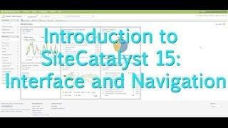 [Tutorial]: Intro to SiteCatalyst 15: Navigation and Interface