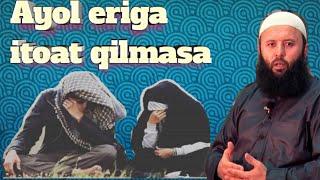 Ayol eriga itoat qilmasa Nima qilish kerak аёл Ерига итоат килмаса Sodiq Samarqandiy Ixlos org savol